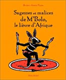 Sagesses et malices de M'Bolo, le lièvre d'Afrique Ebokéa ; ill. Alexios Tjoyas