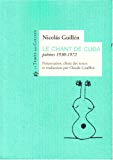 Le chant de Cuba poèmes 1930-1972 Nicolas Guillén ; présentation , choix des textes et traduction Claude Couffon