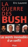 La guerre des Bush les secrets inavouables d'un conflit Eric Laurent