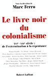 Le livre noir du colonialisme XVIe-XXe siècle : de l'extermination à la repentance dir. Marc Ferro