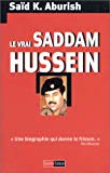 Le vrai Saddam Hussein Saïd K. Aburish ; trad. de l'anglais Béatrice de Boisanger, Hélène Demazure, Muriel Gilbert