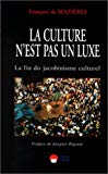 La culture n'est pas un luxe la fin du jacobinisme culturel François de Mazières