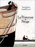 La princesse de neige texte Pascal Nottet ; ill. Stéphane Girel