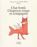 Chat botté, Chaperon rouge et compagnie Jacqueline et Claude Held ; ill. Boiry
