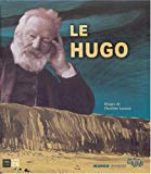 Le Hugo Victor Hugo ; ill. Christine Lassara