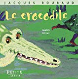 Le crocodile texte Jacques Roubaud ; ill. Zaü