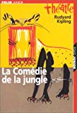La comédie de la jungle Rudyard Kipling ; trad. de l'anglais Philippe Jaudel ; postf. et notes Thomas Pinney