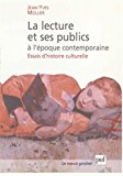 La lecture et ses publics à l'époque contemporaine essais d'histoire culturelle Jean-Yves Mollier