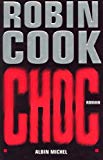 Choc Robin Cook ; trad. de l'anglais (Etats-Unis) Marie-France Girod