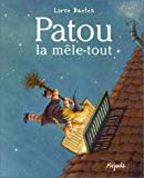 Patou la mêle-tout Lieve Baeten ; trad. de l'anglais Laurence Bourguignon