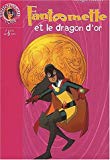 Fantômette et le dragon d'or Georges Chaulet ; ill. Matthieu Blanchin