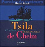 Tsila et autres contes déraisonnables de Chelm Muriel Bloch ; ill. Françoise Rousset