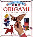 Origami, l'art de plier le papier Jon Tremaine ; [trad. et adapt. par Salem Issad] ; [photogr. de Neil Sutherland]