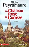 Un château rose en Corrèze Michel Peyramaure