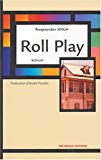 Roll play Roopnandan Singh ; trad. de l'anglais (Guyane) André Paradis