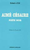 Aimé Césaire poète noir Hubert Juin ; préf. Claude Roy