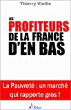 Les profiteurs de la France d'en bas la pauvreté, un marché qui rapporte gros ! Thierry Vieille