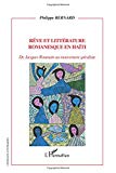 Rêve et littérature romanesque en Haïti de Jacques Roumain au mouvement spiraliste Philippe Bernard