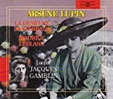 Arsène Lupin : La Demeure mystérieuse Maurice Leblanc, aut. ; lu par Jacques Gamblin