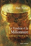 Le vendeur et le Millionnaire un conte sur le jeu de la vie Marc Fisher