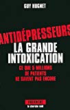 Le scandale des anti-dépresseurs des millions de Français sous dépendance Guy Hugnet