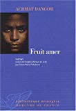 Fruit amer Achmat Dangor ; trad. de l'anglais Pierre-Marie Finkelstein