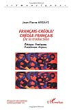 Français-créole, créole-français de la traduction : éthique, pratiques, problèmes, enjeux Jean-Pierre Arsaye