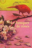 Le bouquet de roses Claude Helft ; ill. Nathalie Novi