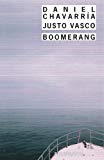 Boomerang Daniel Chavarria, Justo Vasco ; trad. de l'espagnol (Cuba) Jacques-François Bonaldi