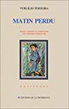Matin perdu Vergilio Ferreira ; trad. du portugais Parcidio Gonçalves