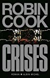 Crises roman Robin Cook ; trad. de l'américain Pierre Reignier