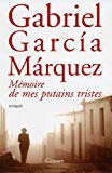 Mémoire de mes putains tristes roman Gabriel Garcia Marquez ; trad. de l'espagnol (Colombie) par Annie Morvan