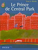 Le prince de Central Park Evan H. Rhodes ; trad. de l'américain Liliane Sztajn