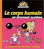 Le corps humain un étonnant système Pascal Desjours ; ill. Manu Boisteau, Pascal Baltzer, Philippe Doro, Mathieu Sapin