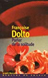 Parler de la solitude Françoise Dolto ; textes choisis et pr Elisabeth Kouki