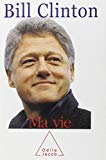 Ma vie Bill Clinton ; trad. de l'anglais (Etats-Unis) Michel Bessières, Agnès Botz, Jean-Luc Fidel et al.