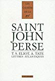 Cahiers Saint-John Perse. 17. Lettres atlantiques 1926-1970 Saint John Perse, T.S. Eliot, A. Tate ; textes réunis, trad. et présentés par Carol Rigolot