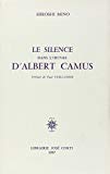Le Silence dans l'œuvre d'Albert Camus [Texte imprimé] Hiroshi Mino ; préf. de Paul Viallaneix