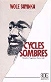 Cycle sombres [Texte imprimé] Wole Soyinka ; [trad. par étienne Galle]