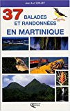 37 balades et randonnées en Martinique texte et photogr. Jean-Luc Vuillet