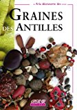 Graines des Antilles texte Servane Chauchix, Hector Poullet ; photogr. Thierry Petit Le Brun