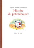Histoire du petit tabouret Fabienne Mounier ; ill. Daniel Hénon