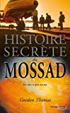 Histoire secrète du Mossad de 1951 à nos jours Gordon Thomas ; trad. de l'anglais Hubert Tézenas et Mickey Gaboriaud