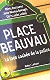 Place Beauvau la face cachée de la police Olivia Recasens, Jean-Michel Décugis, Christophe Labbé