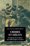 Crimes et délits une histoire de la violence de la Belle Epoque à nos jours Anne-Claude Ambroise-Rendu