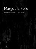 Margot la folle/ Geert De Kockere ; illustrations de Carll Cneut ; traduction du néerlandais par Emmanuèle Sandron