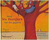 Même les mangues ont des papiers texte Yves Pinguilly ; images Aurélia Fronty