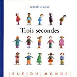 Trois secondes Georges Lemoine ; avec la participation d'Alain Serres