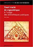 Court traité de signalétique à l'usage des bibliothèques publiques [Texte imprimé] Michel Piquet