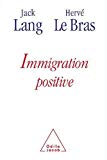 Immigration positive [Texte imprimé] Jack Lang et Hervé Le Bras